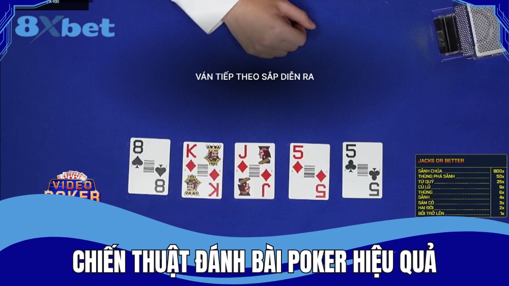 Người chơi cần có chiến thuật đánh bài poker hiệu quả