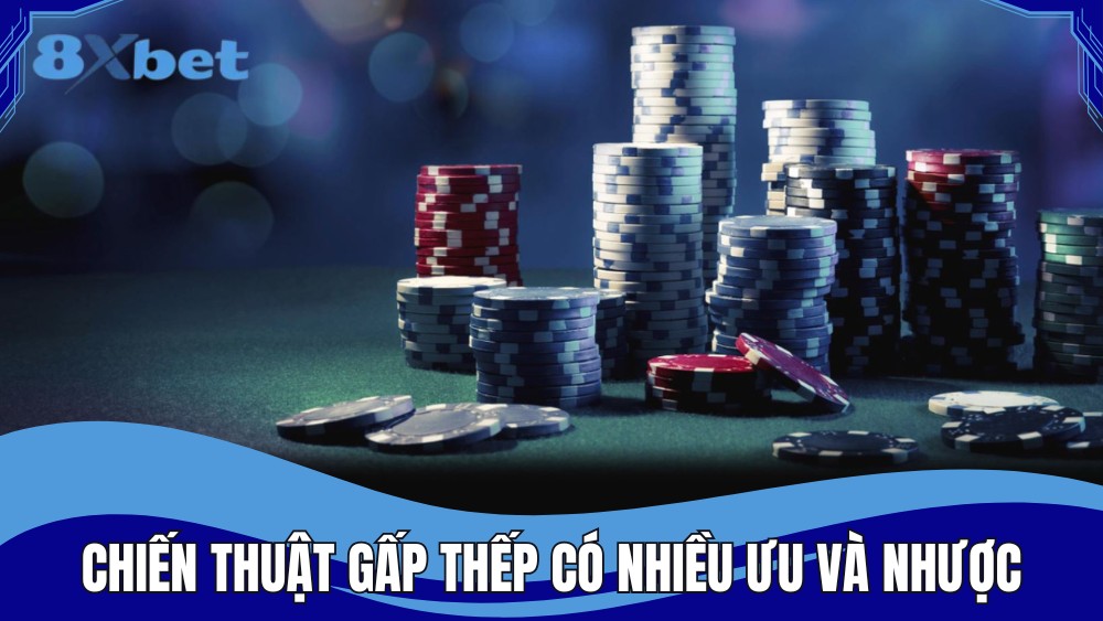 Chiến thuật gấp thếp có nhiều ưu và nhược điểm