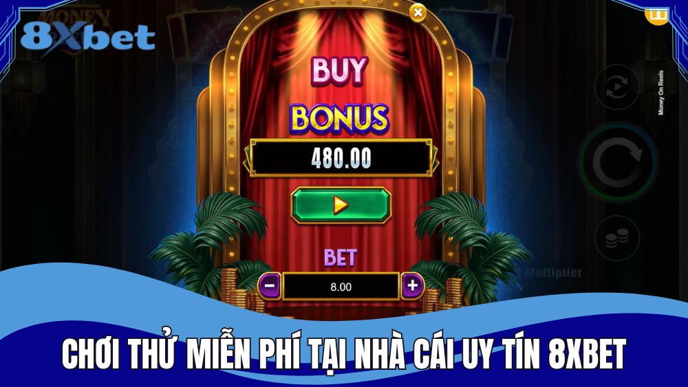 Chơi thử miễn phí tại nhà cái uy tín 8XBET