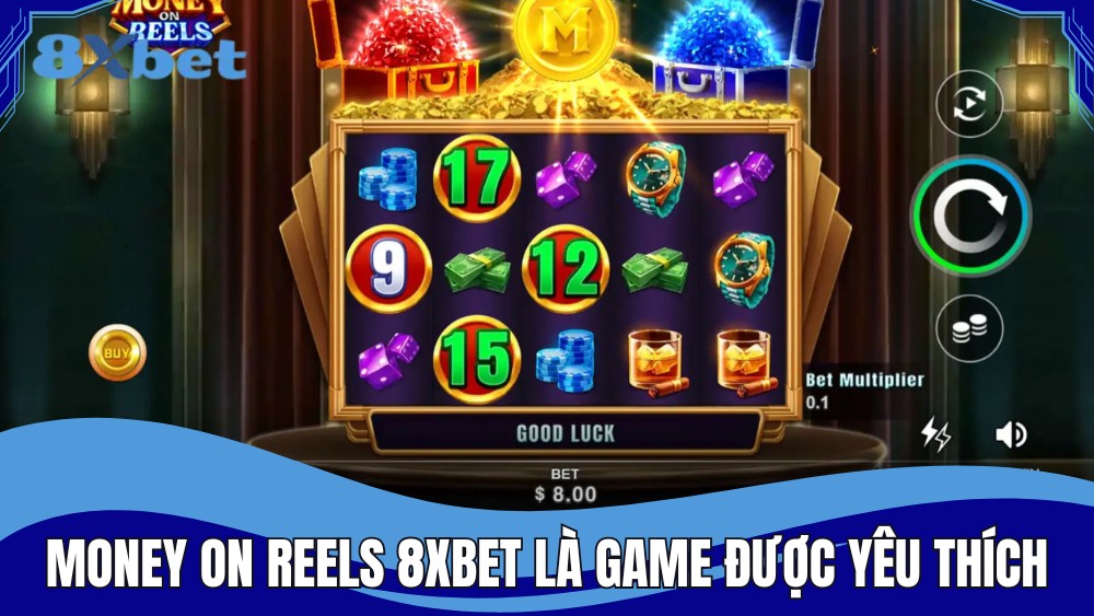 Money on Reels 8XBET là game yêu thích của người chơi