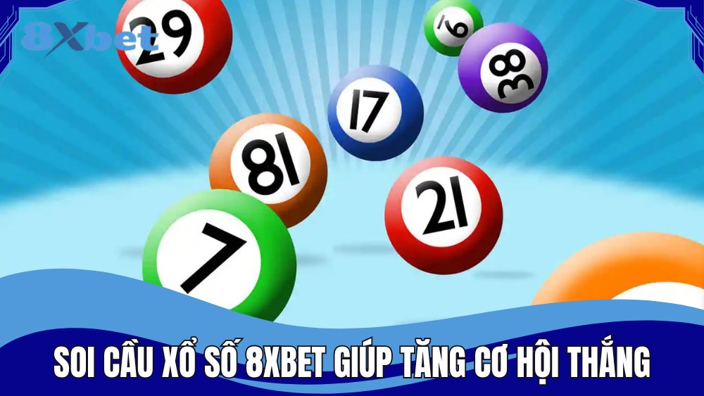 Soi cầu xổ số 8XBET giúp tăng cơ hội thắng